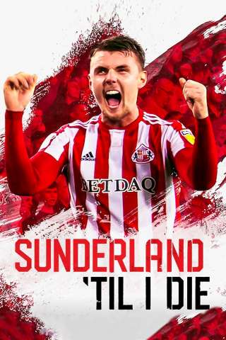 Sunderland 'Til I Die streaming
